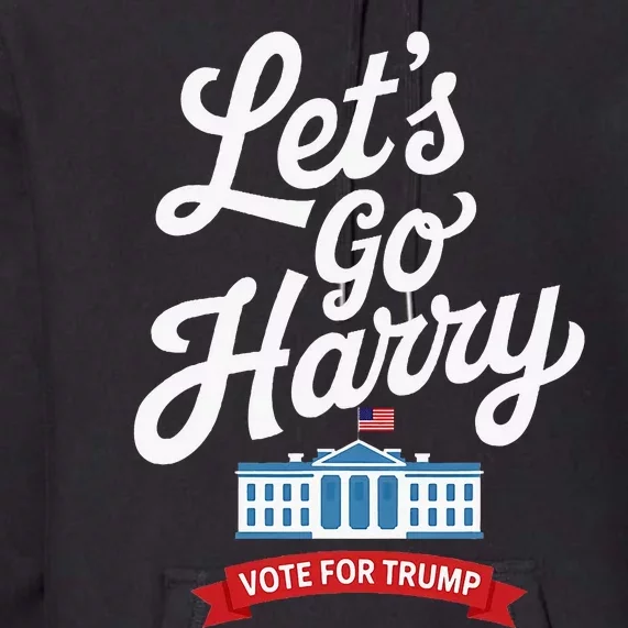 Lets Go Harry Vote For Trump American Flag Premium Hoodie