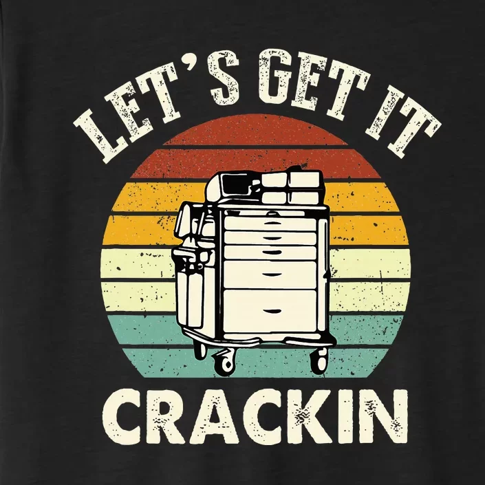 Lets Get It Crackin Crash Cart Funny Critical Care Er Nurse ChromaSoft Performance T-Shirt