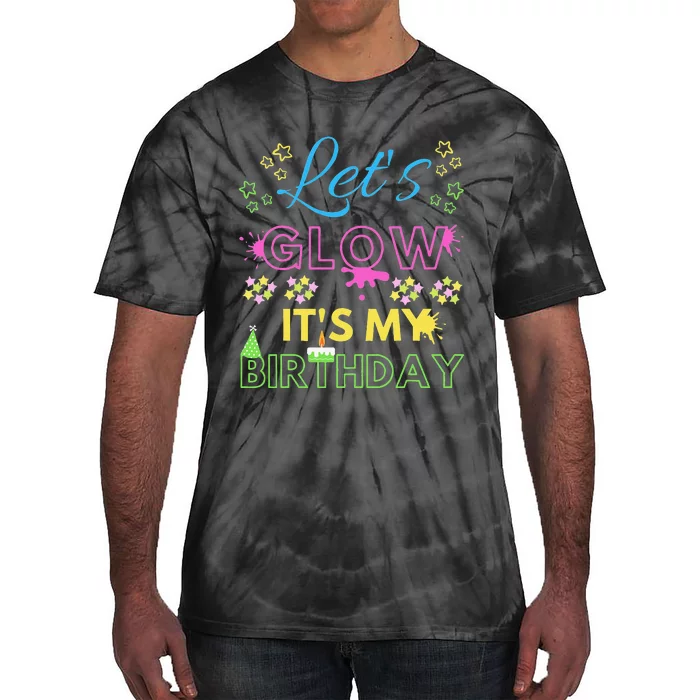 Let's Glow It's My Birthday Funny Party Gift Birthday Tie-Dye T-Shirt