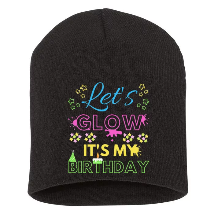 Let's Glow It's My Birthday Funny Party Gift Birthday Short Acrylic Beanie