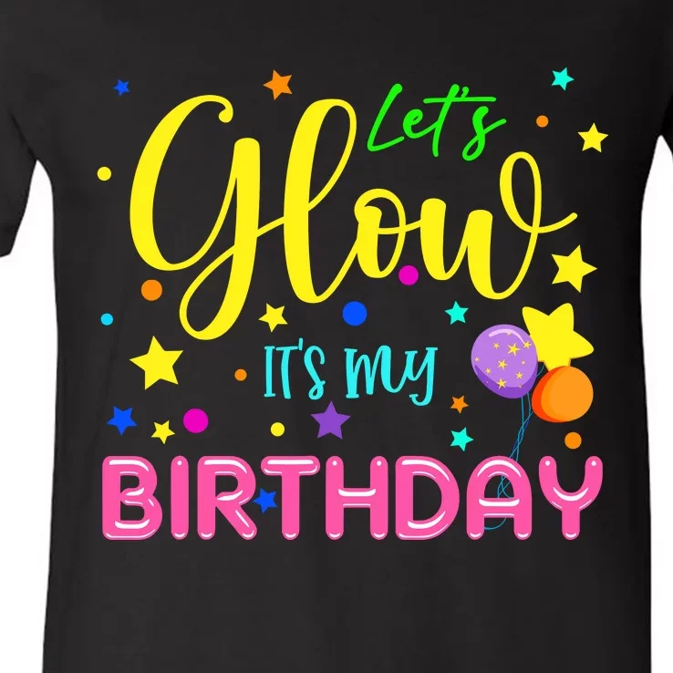 LetS Glow ItS My Birthday Celebration Birthday Glow 80s V-Neck T-Shirt