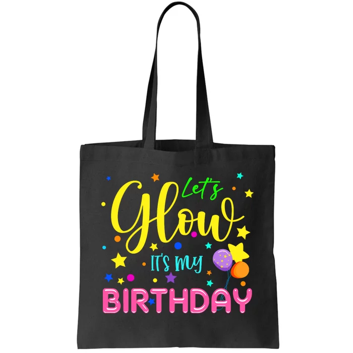 LetS Glow ItS My Birthday Celebration Birthday Glow 80s Tote Bag