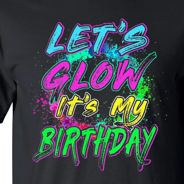 Let's Glow It's My Birthday Glow Party 80s Costume Party Tall T-Shirt