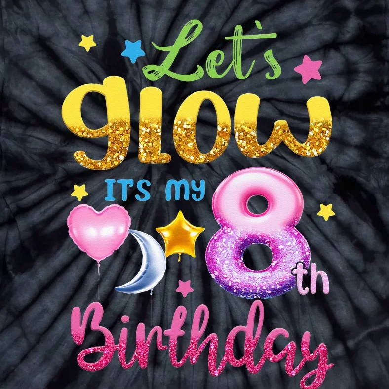 Lets Glow Its My 8th Birthday Kids 8 Years Old Tie-Dye T-Shirt