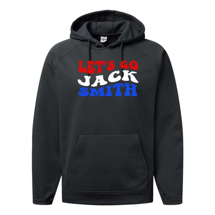 Lets Go Jack Smith For President Performance Fleece Hoodie