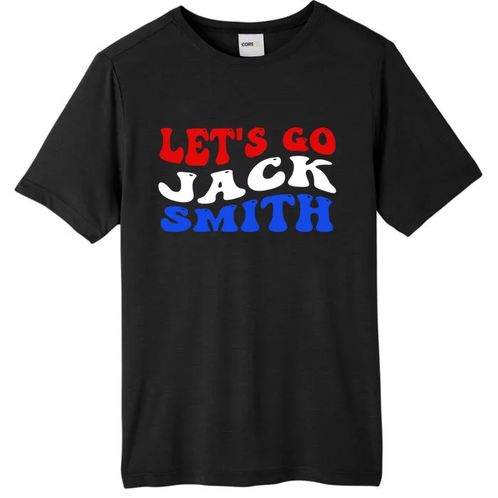 Lets Go Jack Smith For President ChromaSoft Performance T-Shirt