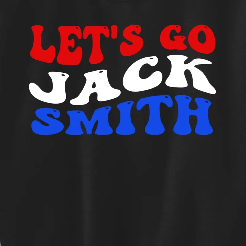 Lets Go Jack Smith For President Kids Sweatshirt