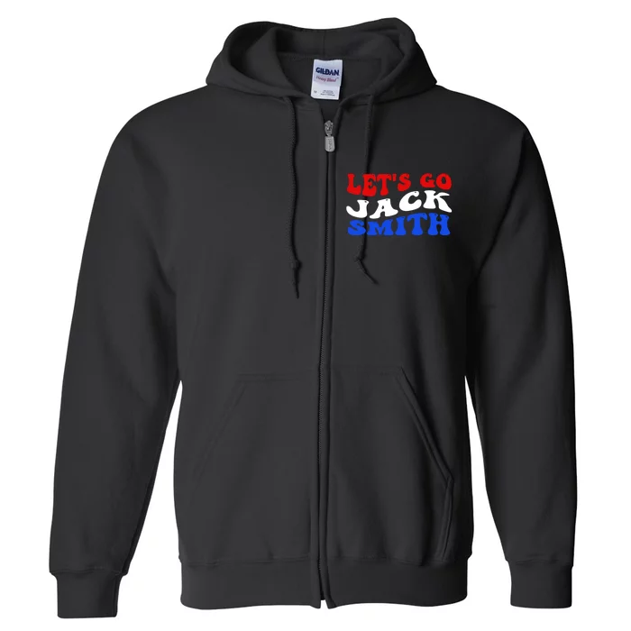 Lets Go Jack Smith For President Full Zip Hoodie