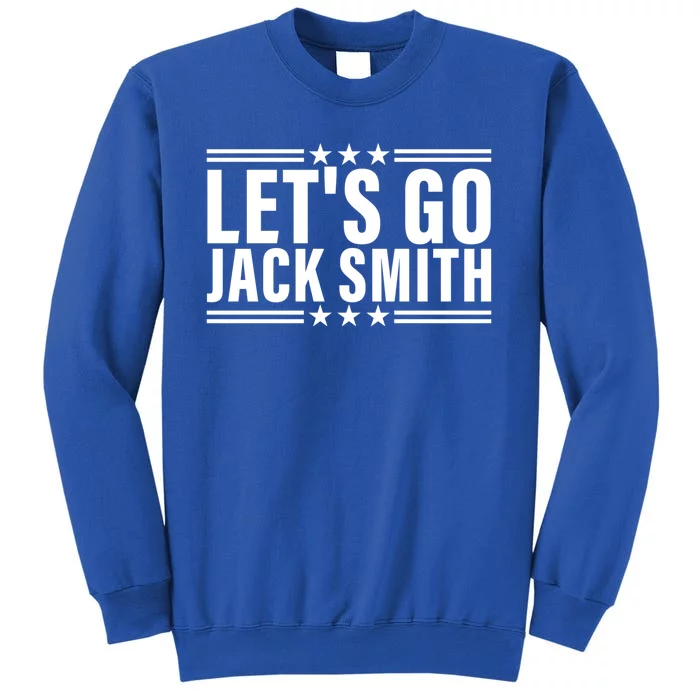 Lets Go Jack Smith For President Tall Sweatshirt