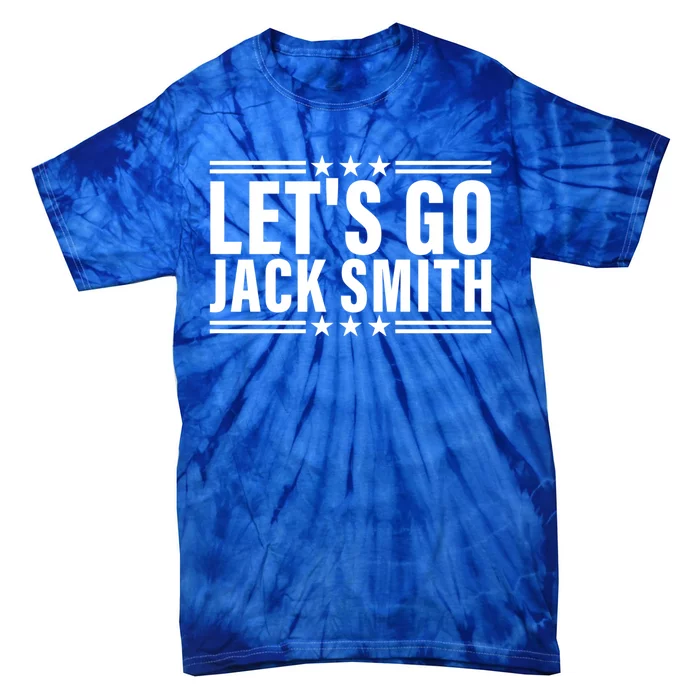 Lets Go Jack Smith For President Tie-Dye T-Shirt