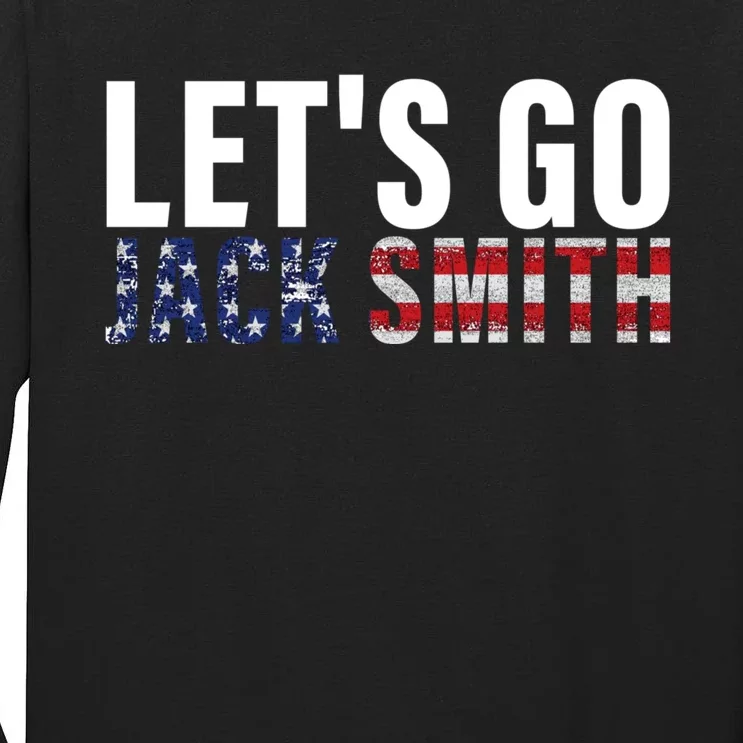 Lets Go Jack Smith For President USA Flag Tall Long Sleeve T-Shirt