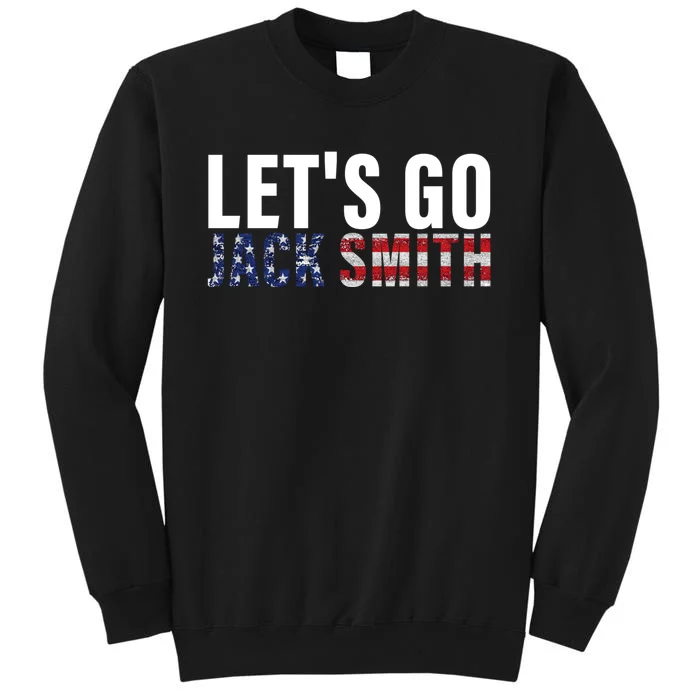 Lets Go Jack Smith For President USA Flag Tall Sweatshirt