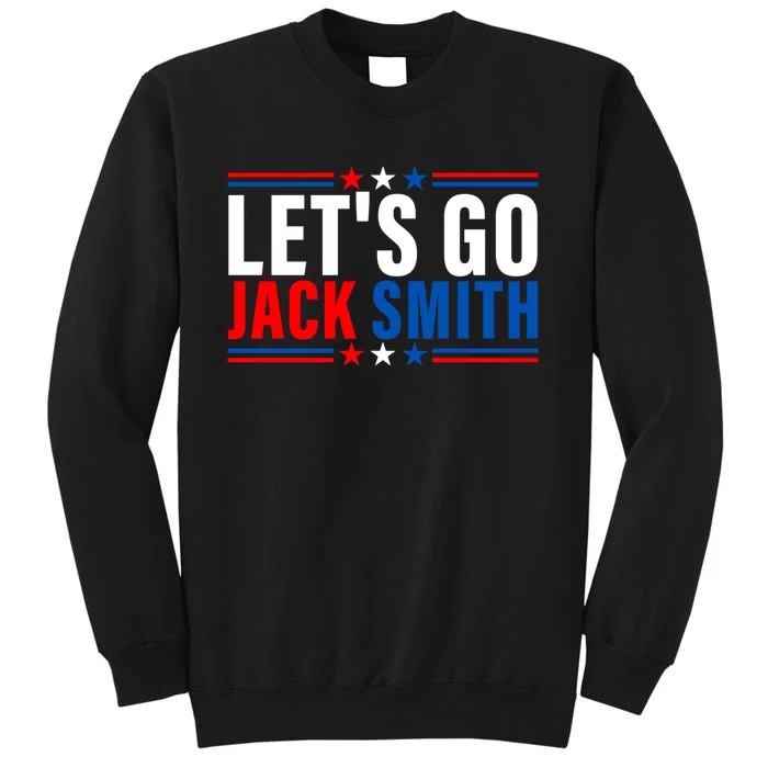 Lets Go Jack Smith For President USA Flag Tall Sweatshirt