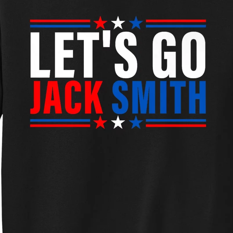 Lets Go Jack Smith For President USA Flag Tall Sweatshirt