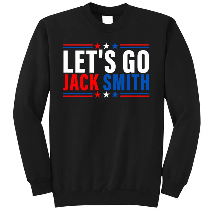 Lets Go Jack Smith For President USA Flag Tall Sweatshirt