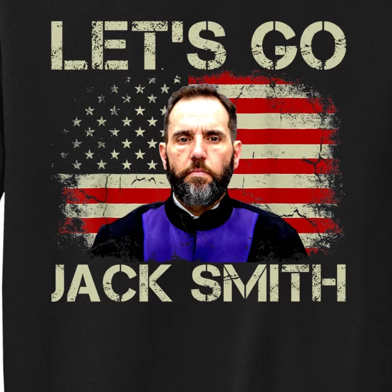 Lets Go Jack Smith For President USA Flag Tall Sweatshirt