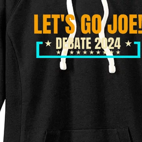 LetS Go Joe Presidential Debate 2024 Any Time Anywhere Women's Fleece Hoodie