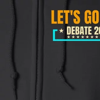 LetS Go Joe Presidential Debate 2024 Any Time Anywhere Full Zip Hoodie