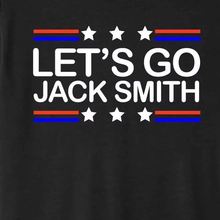 Lets Go Jack Smith For President ChromaSoft Performance T-Shirt