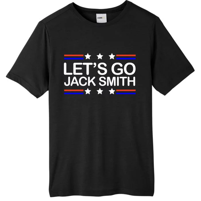 Lets Go Jack Smith For President ChromaSoft Performance T-Shirt