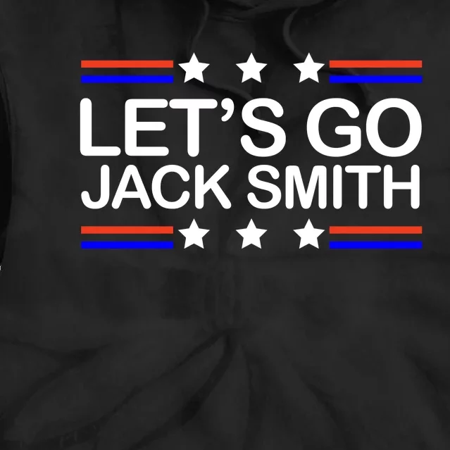 Lets Go Jack Smith For President Tie Dye Hoodie