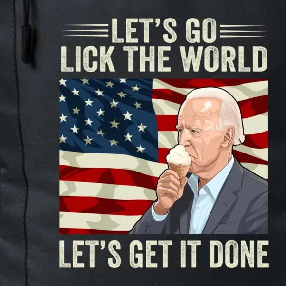 Let's Go Lick The World, Let's Get It Done Funny Joe Biden Daily Commute Backpack