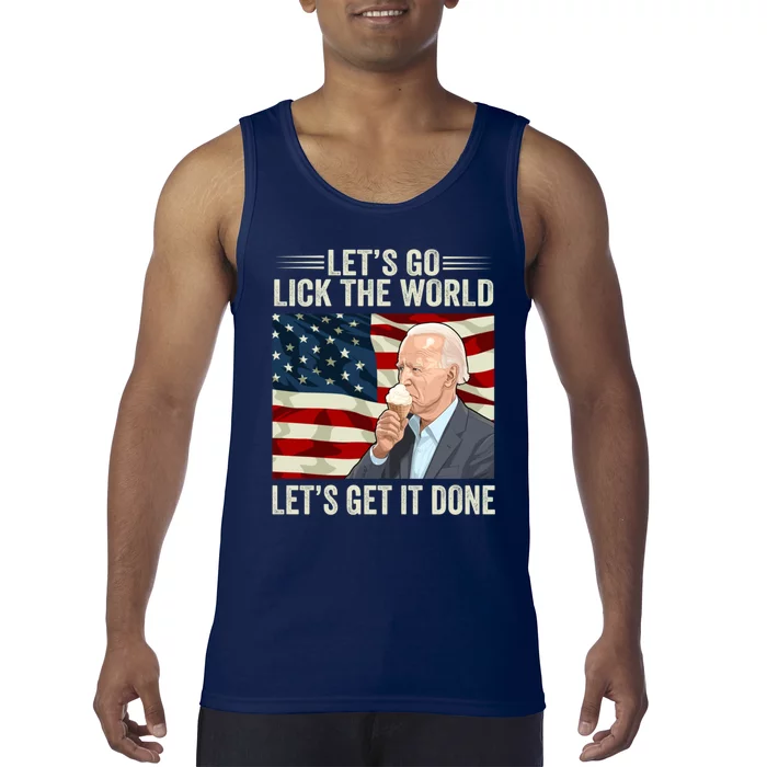 Let's Go Lick The World, Let's Get It Done Funny Joe Biden Tank Top