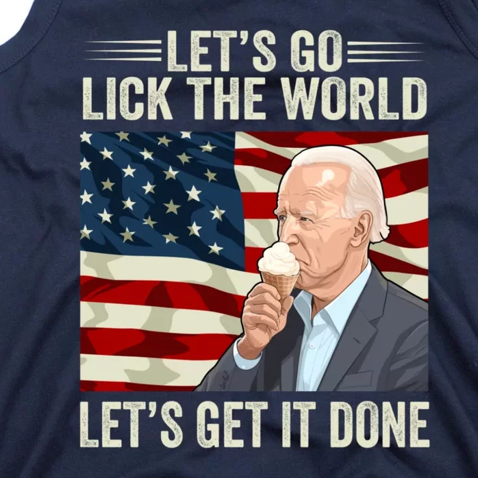 Let's Go Lick The World, Let's Get It Done Funny Joe Biden Tank Top