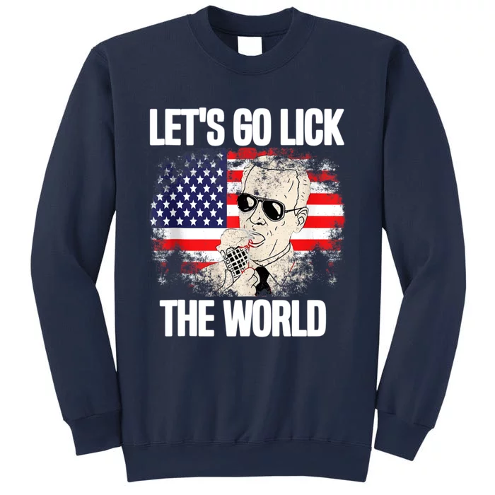 Let's Go Lick The World, Let's Get It Done Funny Joe Biden Sweatshirt