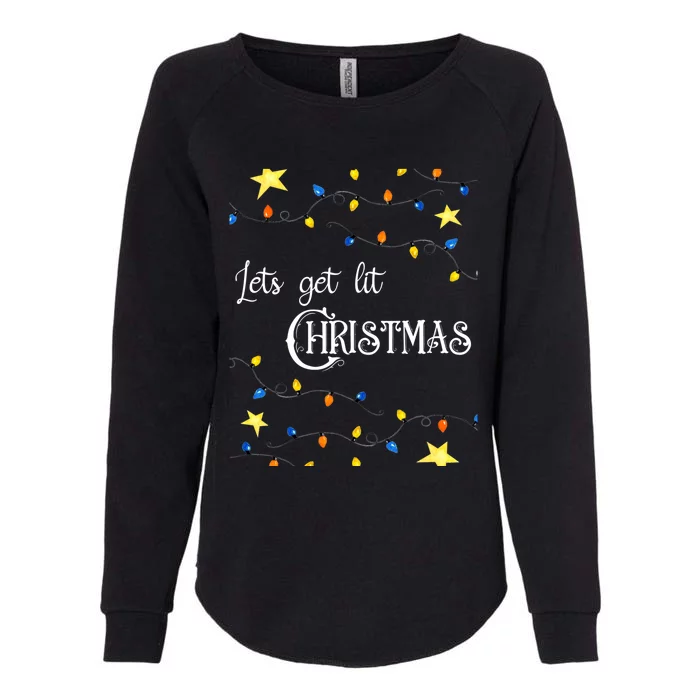 Let's Get Lit Christmas Funny Xmas Holiday Lights Saying Gift Womens California Wash Sweatshirt