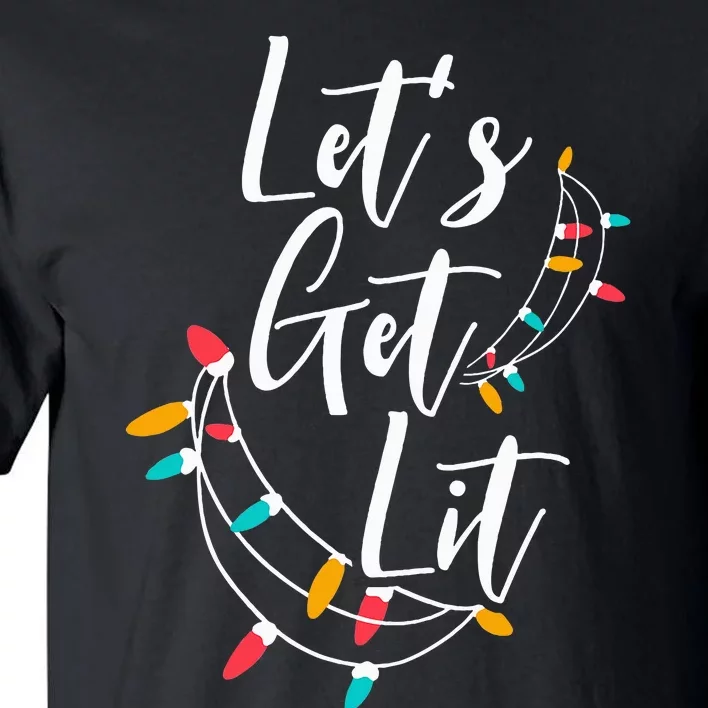 Let's Get Lit Christmas Lights Xmas Day Happy Holidays Tall T-Shirt