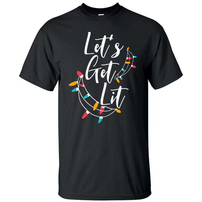 Let's Get Lit Christmas Lights Xmas Day Happy Holidays Tall T-Shirt