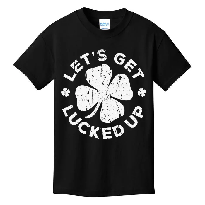 Let's Get Lucked Up Saint Patrick's Day Kids T-Shirt