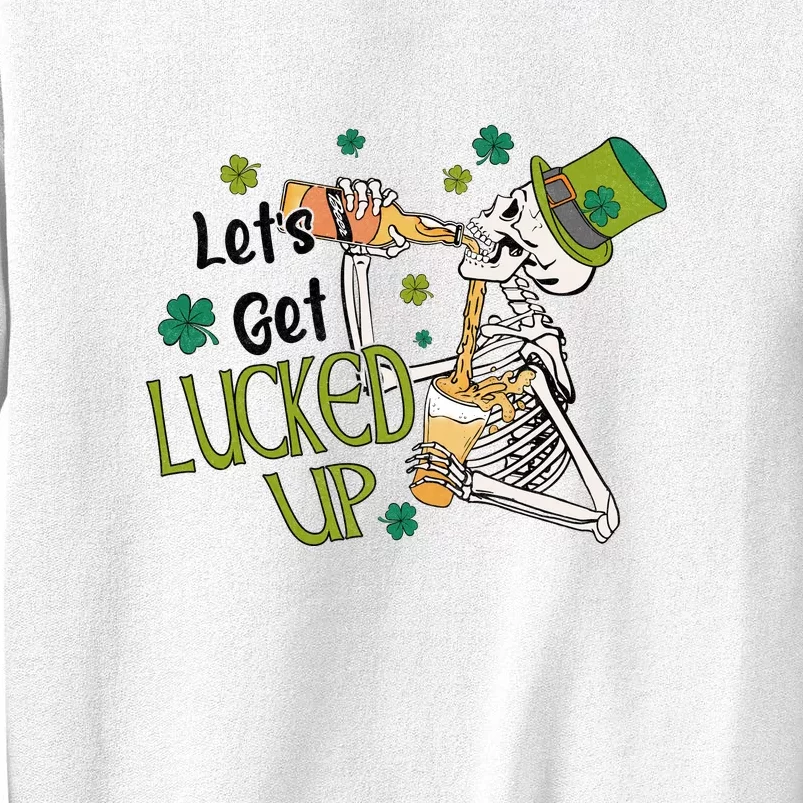 Let's Get Lucked Up Lucky St Patricks Day Green Funny Skeleton Sweatshirt