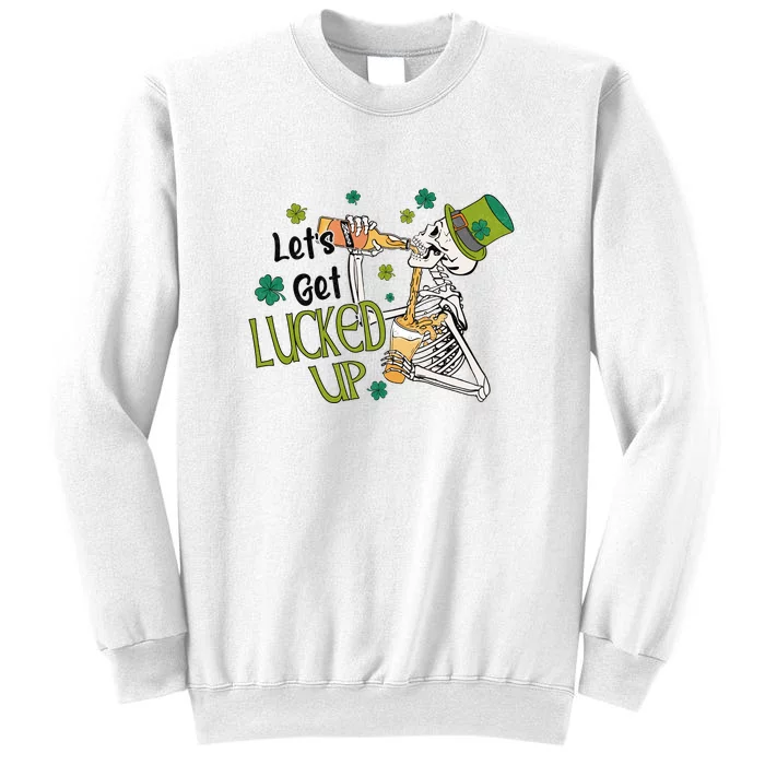 Let's Get Lucked Up Lucky St Patricks Day Green Funny Skeleton Sweatshirt