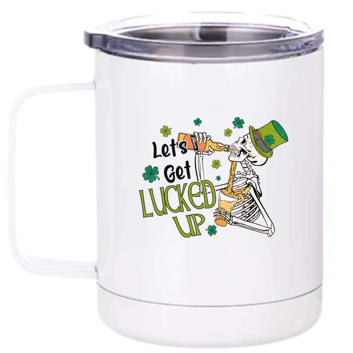 Let's Get Lucked Up Lucky St Patricks Day Green Funny Skeleton Front & Back 12oz Stainless Steel Tumbler Cup