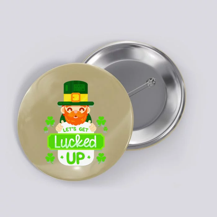 LET'S GET LUCKED UP LEPRECHAUN SAINT PATRICK'S DAY Button