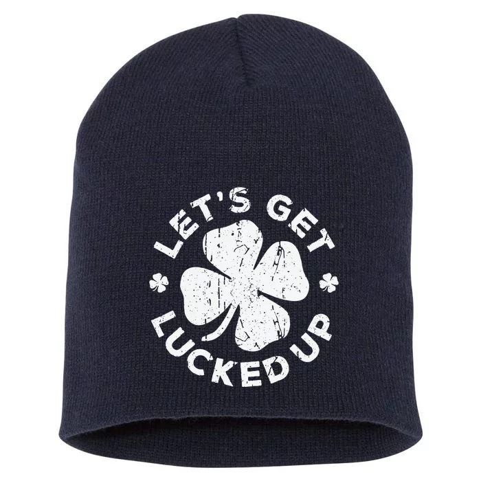 Let's Get Lucked Up Saint Patrick's Day Short Acrylic Beanie