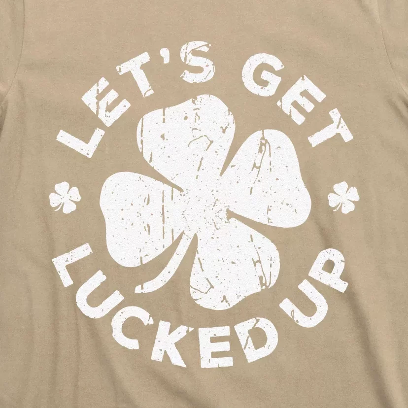 Let's Get Lucked Up Saint Patrick's Day T-Shirt