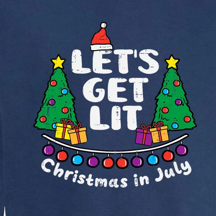 Lets Get Lit Christmas In July Funny Summer Xmas Garment-Dyed Sweatshirt