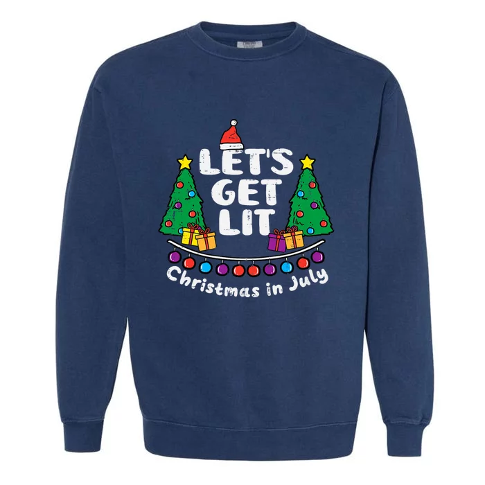 Lets Get Lit Christmas In July Funny Summer Xmas Garment-Dyed Sweatshirt