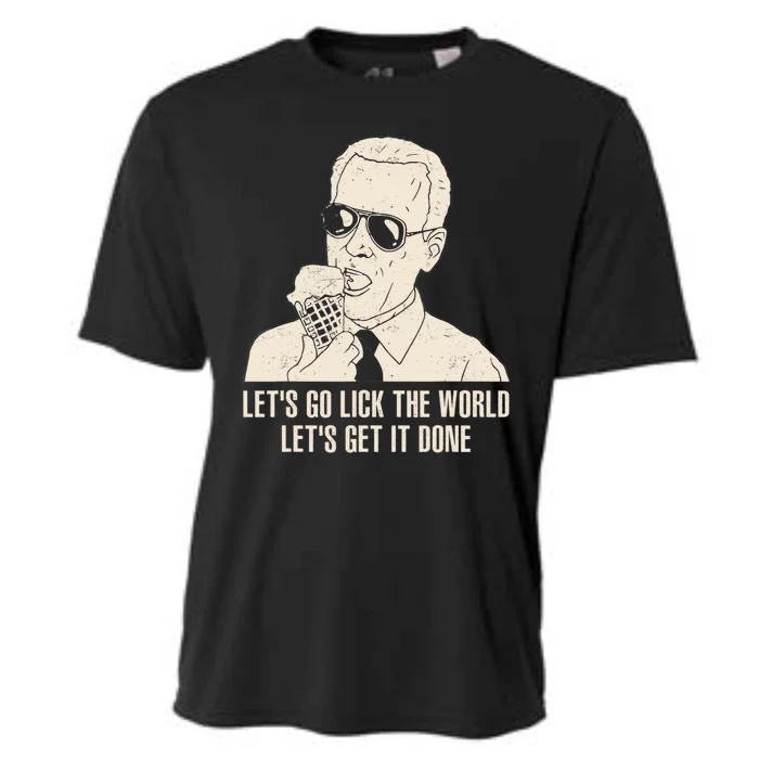 Let's Go Lick The World, Let's Get It Done Funny Joe Biden Cooling Performance Crew T-Shirt