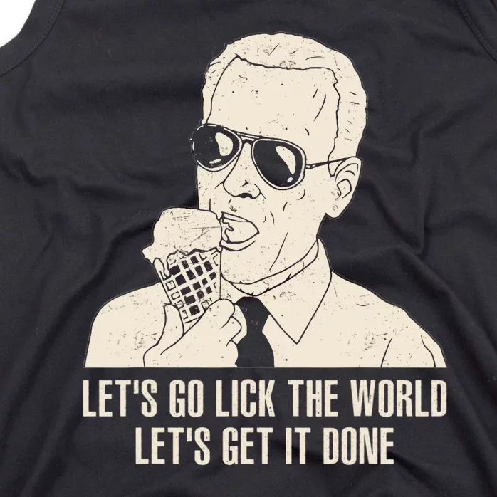 Let's Go Lick The World, Let's Get It Done Funny Joe Biden Tank Top