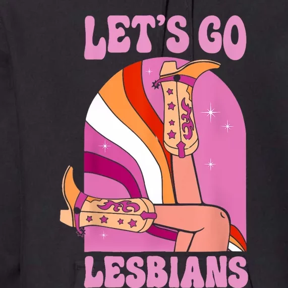 LetS Go Lesbians Lgbtq Lesbian Pride Month Cowgirl Premium Hoodie