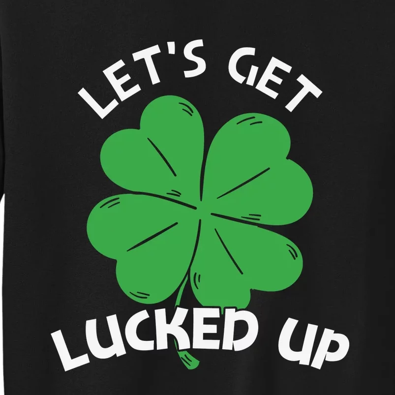 Lets Get Lucked Up Sweatshirt