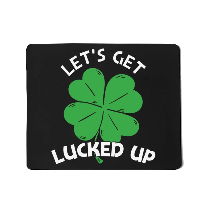 Lets Get Lucked Up Mousepad