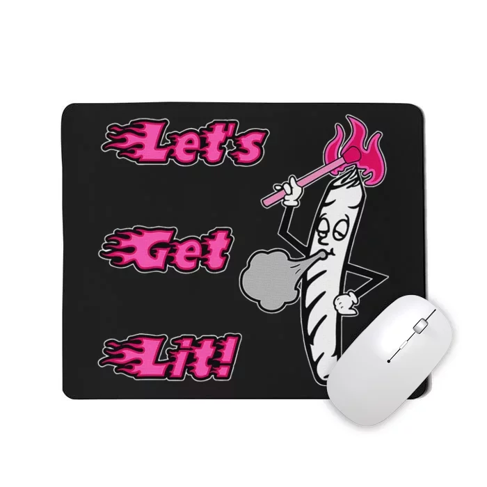 LetS Get Lit! Apparel Mousepad