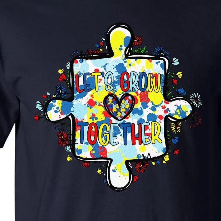 Lets Grow Love Together Autism Awareness Tall T-Shirt