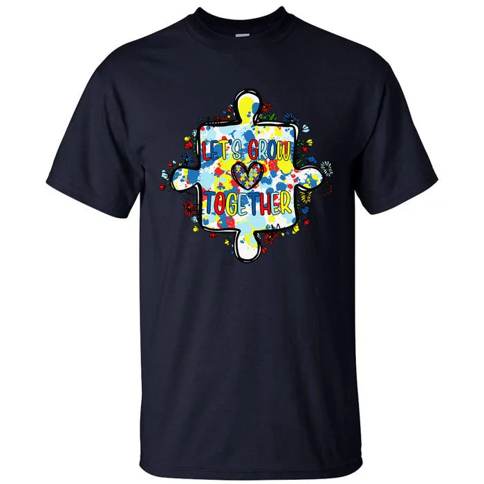 Lets Grow Love Together Autism Awareness Tall T-Shirt