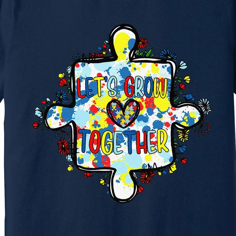 Lets Grow Love Together Autism Awareness Premium T-Shirt